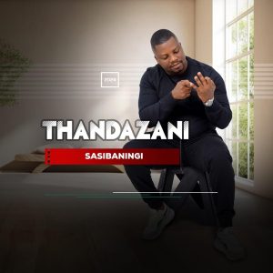 Thandazani Sasibaningi Album