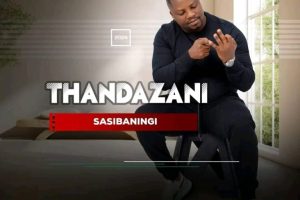 Thandazani Sasibaningi Album Download