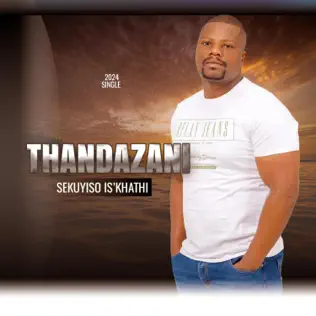 Thandazani Sekuyiso Isikhathi Mp3 Download