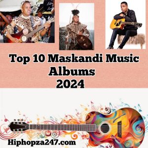 Top 10 Maskandi Music Albums