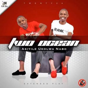 Two Ocean Asiyile Ukolwa Nabo EP Download