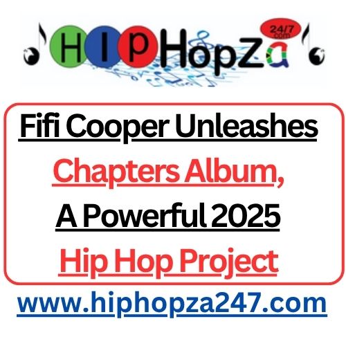 Fifi Cooper Unleashes Chapters Album, A Powerful Hip Hop Project