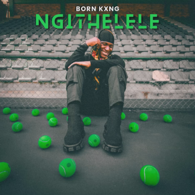Music News: Born Kxng Dropped Vibrant Jam Titled “Ngithelele”