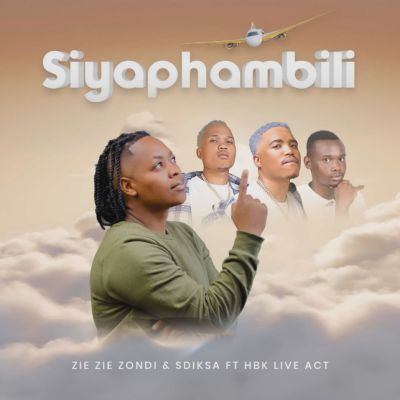 Music News: Zie Zie Zondi Featured Sdiksa & HBK Live Act on the Song “Siyaphambili”