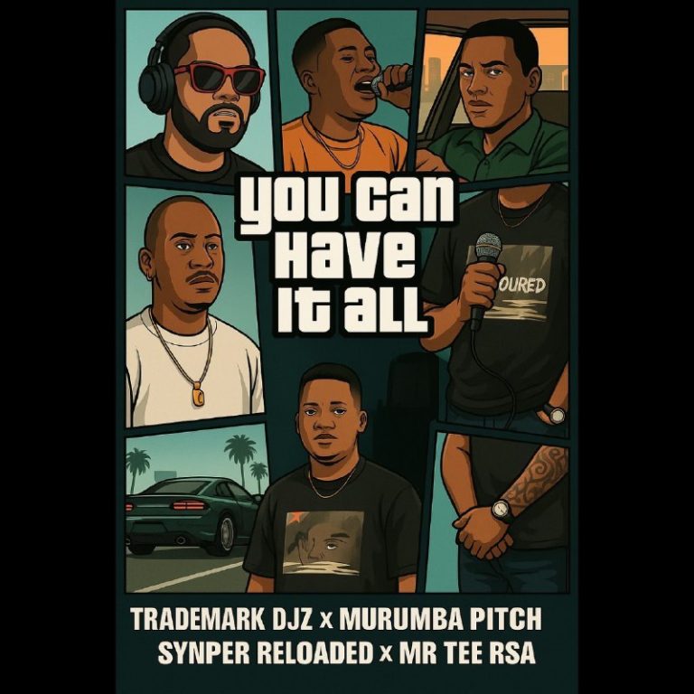TradeMark DJz, Murumba Pitch, Snyper Reloaded & Mr Tee RSA – You Can Have It All