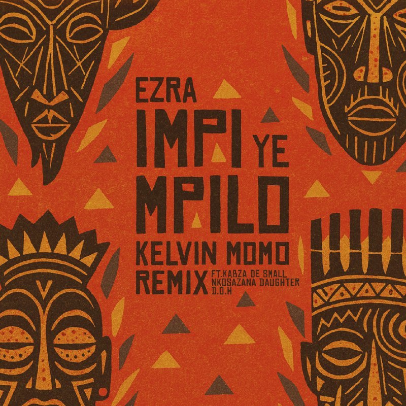 Ezra, Disciples of House & Kelvin Momo ft Nkosazana Daughter & Kabza De Small – Impi YeMpilo (Kelvin Momo Remix)