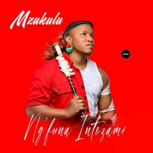 ALBUM: Mzukulu – Ng’funa Intozami